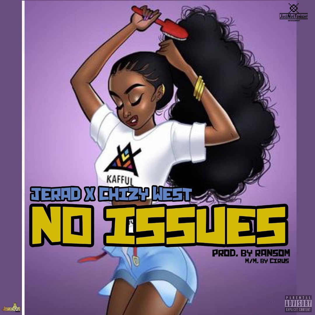 Jerad - No Issues Ft Chizzy West