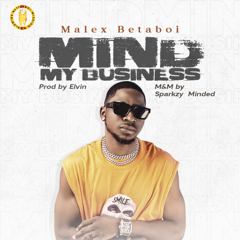 Malex Betaboi - Mind my Business