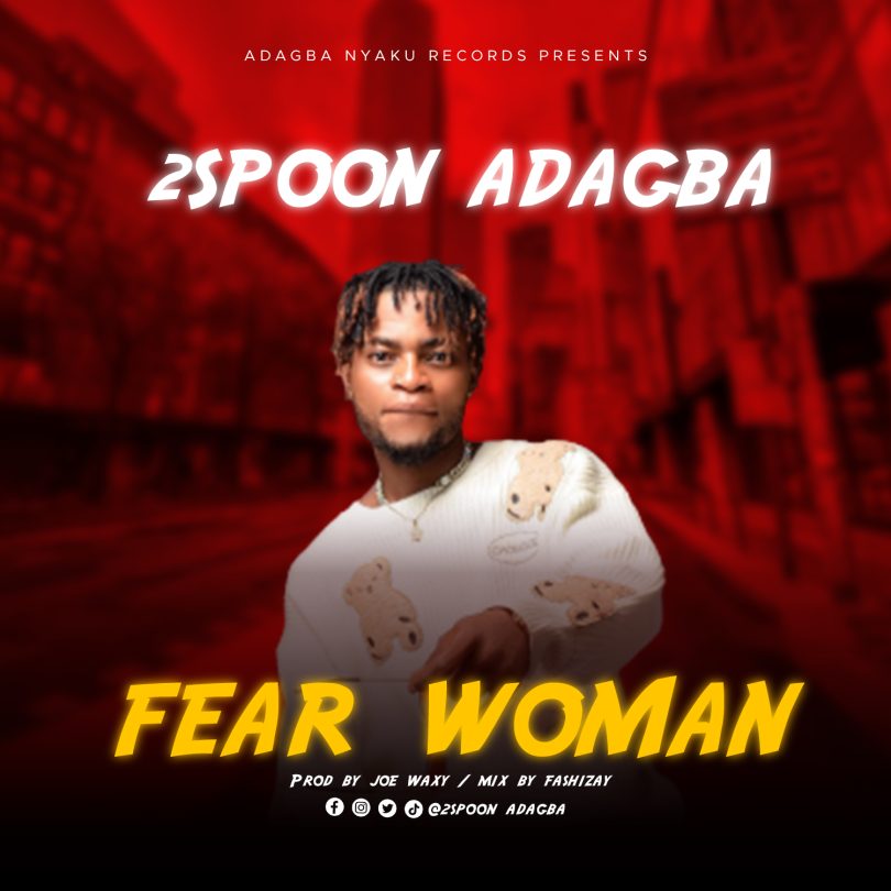 2spoon Adagba - Fear Woman