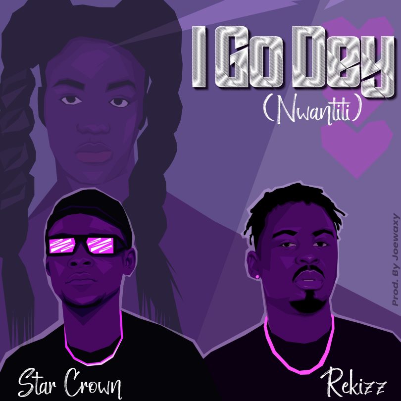 Star Crown - I Go Dey Ft ReKizz