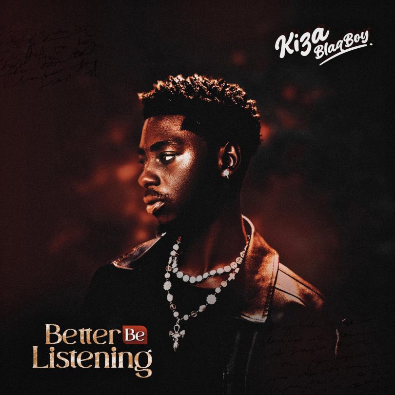 [EP] Kiza Blaqboy - Better Be Listening